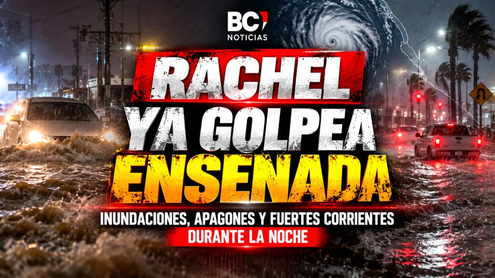 Rachel ya golpea Ensenada: inundaciones, apagones y fuertes corrientes durante la noche